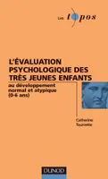 L'évaluation psychologique des très jeunes enfants - au développement normal et atypique (0-6ans), au développement normal et atypique (0-6ans)