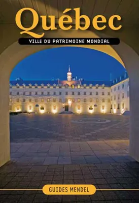 Quebec, ville du patrimoine mondial, Guide Mendel 1
