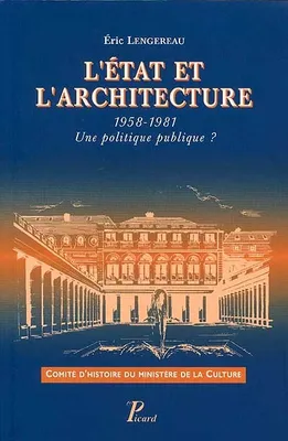 L'Etat et l'architecture. 1958-1981. Une politique publique ?, 1958-1981, une politique publique ?