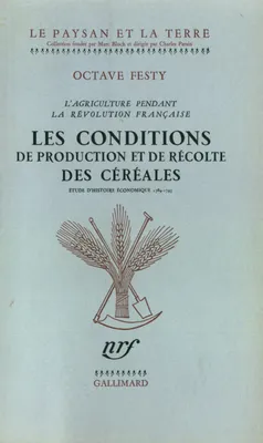 Les conditions de production et de recolte des cereales(étude d, ETUDE D'HISTOIRE ECONOMIQUE (1789-1795)