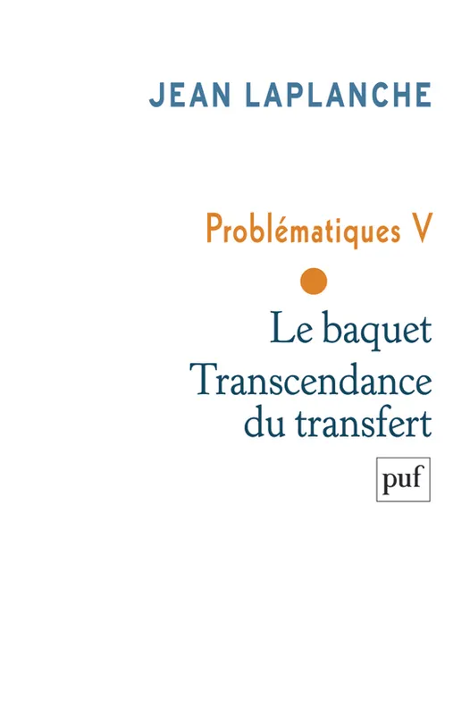 Livres Sciences Humaines et Sociales Psychologie et psychanalyse 5, Problématiques V - Le baquet. Transcendance du... Jean Laplanche