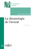 La déontologie de l'avocat - 10e ed.
