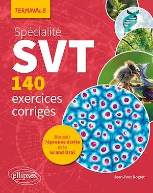 Spécialité SVT - 140 exercices corrigés - Terminale, Réussir l'épreuve écrite et le Grand Oral