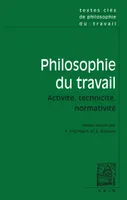 Textes clés de philosophie du travail, Activité, technicité, normativité