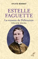 Estelle Faguette, La voyante de pellevoisin