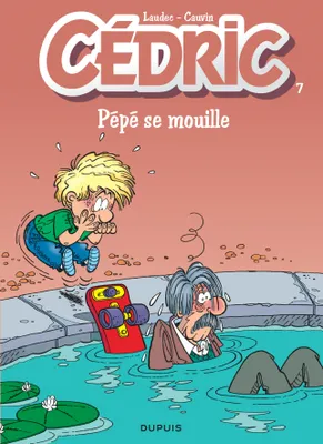 Cédric ., 7, Cédric - Tome 7 - PEPE SE MOUILLE