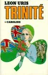 Trinité Tome I : Caroline, roman