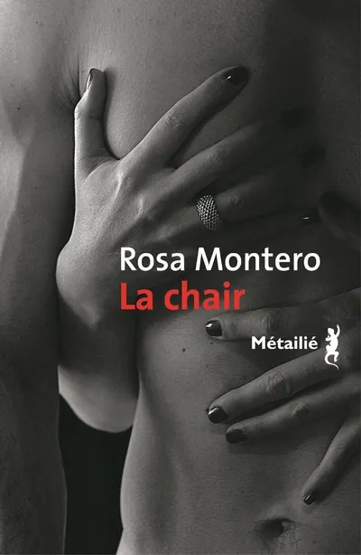 Livres Littérature et Essais littéraires Romans contemporains Etranger La Chair Rosa Montero