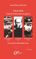 1914-1918, Trois écrivains dans la guerre, Alain-Fournier, André Gide, Jacques Rivière - Trois amis de Saint-John Perse