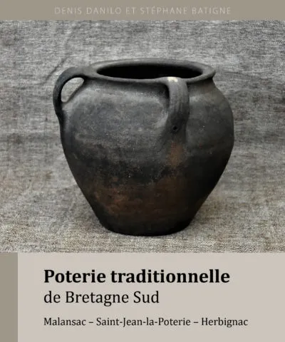 Livres Bretagne Poterie traditionnelle de Bretagne sud, Malansac- saint-jean-la-poterie - herbignac Denis Danilo, Stéphane Batigne