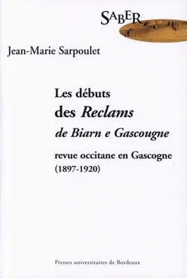 Les débuts des Reclams de Biarn e Gascougne, revue occitane en Gascogne, 1897-1920, revue occitane en Gascogne, 1897-1920