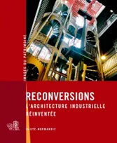 Reconversions, L'Architecture Industrielle Réinven