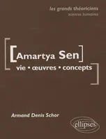 Sen Amartya - Vie, oeuvres, concepts