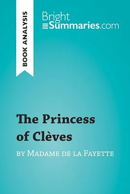The Princess of Clèves by Madame de La Fayette (Book Analysis), Detailed Summary, Analysis and Reading Guide