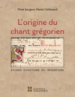 L'origine du chant grégorien, Études d'histoire du répertoire