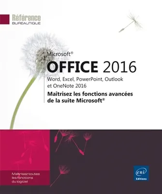 Microsoft® Office 2016 : Word, Excel, PowerPoint, Outlook et OneNote 2016 - Maîtrisez les fonctions