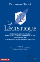 La légistique. Technique de conception et de rédaction des lois et des actes administratifs :, une tradition de gouvernance normative.