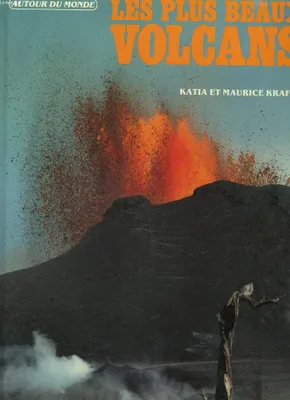 Les Plus beaux volcans d'Alaska en Antarctique et Hawaï Krafft, Maurice and Krafft, Katia