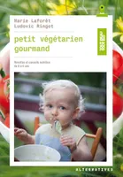 Petit végétarien gourmand, Recettes et conseils en nutrition de 0 à 6 ans