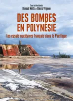 Des bombes en Polynésie, Les essais nucléaires français dans le Pacifique