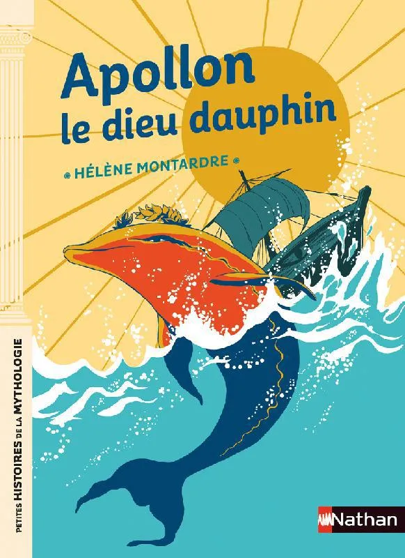 Livres Jeunesse de 6 à 12 ans Premières lectures Apollon, Le dieu dauphin Hélène Montardre