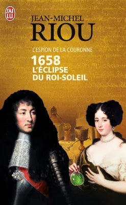 L'espion de la couronne, 1658, L'éclipse du Roi Soleil, roman