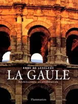 La Gaule. Architecture et Civilisation, architecture et civilisation