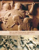 Atlas de la mythologie grecque les héros et dieux de l'Olympe
