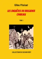 Les enquêtes du brigadier Chaulaix, TOME 1
