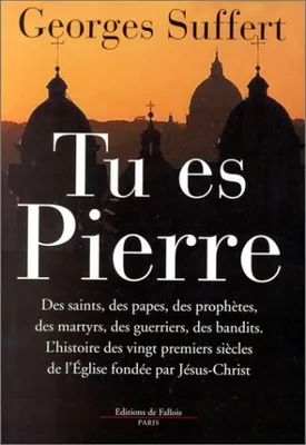 Tu es Pierre - prix maisons de la presse 2000, l'histoire des vingt premiers siècles de l'Église fondée par Jésus-Christ
