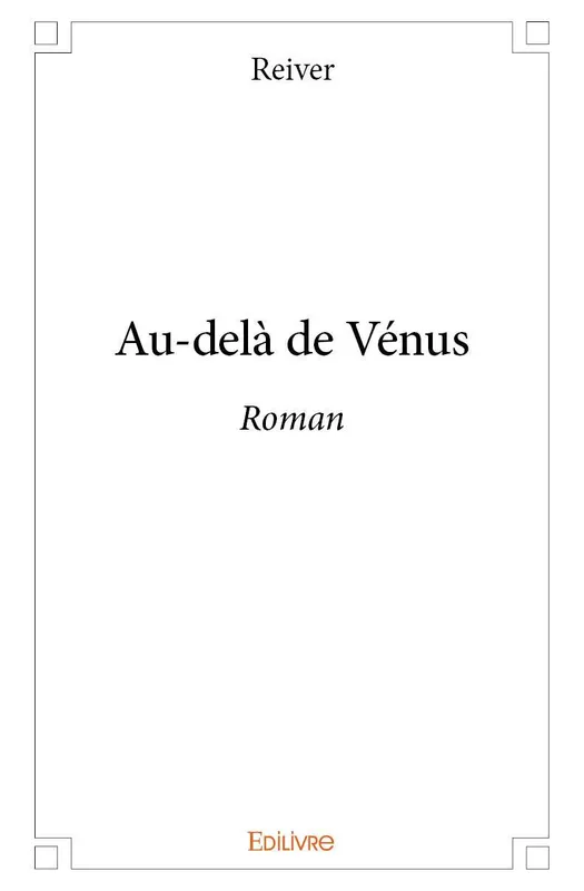 Au delà de vénus, Roman Serge-Reiver Nazare