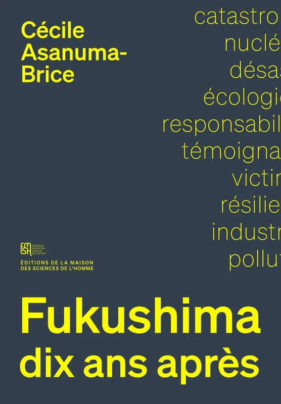 Fukushima, dix ans après, Sociologie d'un désastre Cécile Asanuma-Brice