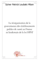 La réorganisation de la gouvernance des établissements publics de santé en France au lendemain de la loi HPST