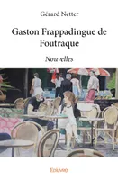 Gaston Frappadingue de Foutraque, Nouvelles