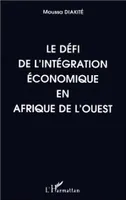 Le défi de l'intégration économique en Afrique de l'Ouest, étude et suggestions
