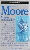 Magies et merveilles : six recits de fantastique et de science-fiction [Mass Market Paperback] Moore, six récits de fantastique et de science-fiction