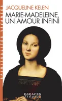 Marie-Madeleine, un amour infini (Espaces Libres - Spiritualités Vivantes), Un amour infini