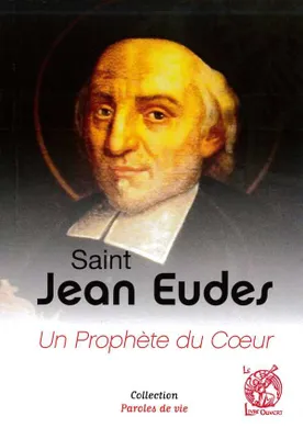 Saint Jean Eudes, Un Prophète du Coeur
