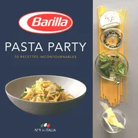 Pasta party - 50 recettes incontournables - Barilla