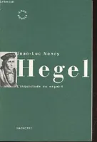 Hegel, l'inquiétude du négatif, l'inquiétude du négatif