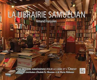 La librairie Samuélian, Une passion arménienne pour le livre et l'orient