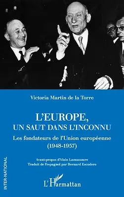 L'Europe, un saut dans l'inconnu, Les fondateurs de l'Union européenne (1948-1957)
