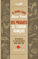 LE GRAND GUIDE SLOW FOOD DES PRODUITS DU TERROIR FRANCAIS