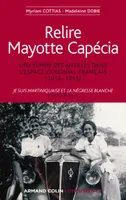 Relire Mayotte Capécia, Une femme des Antilles dans l'espace colonial français (1916-1955)