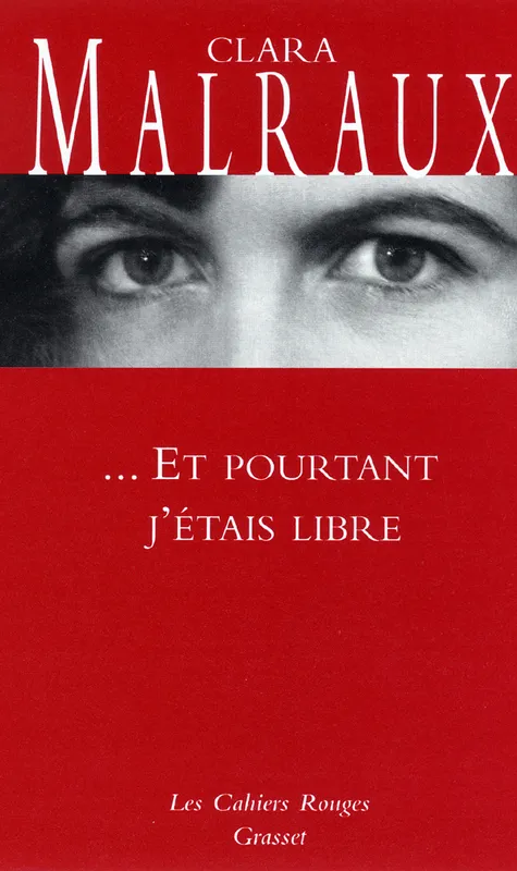 Livres Littérature et Essais littéraires Romans contemporains Francophones Et pourtant j'étais libre, (*) Clara Malraux