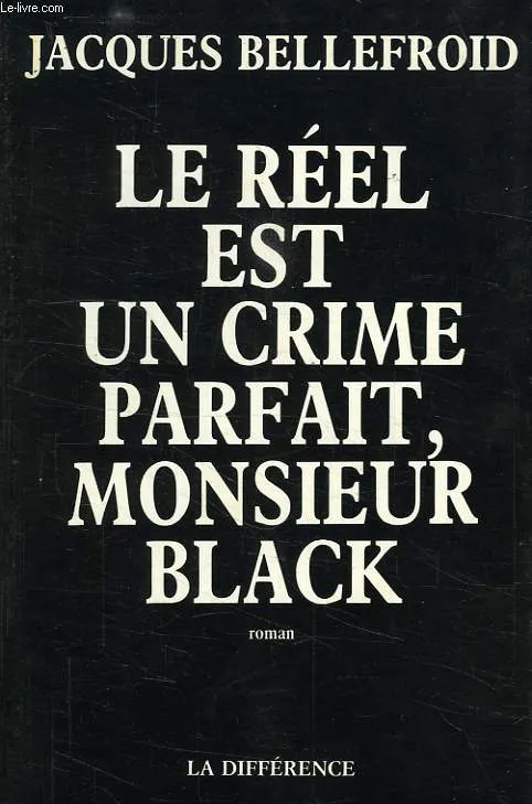 Le réel est un crime parfait, M. Black Jacques Bellefroid