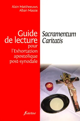 Guide de lecture pour l' Exhortation apostolique post-synodale Sacramentum Caritatis, guide de lecture pour l'exhortation apostolique post-synodale