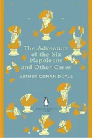 The Adventure of Six Napoleons and Other Cases: Penguin English Library
