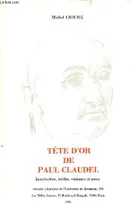 Tête d'or de Paul Claudel, Introduction, inédits, variantes et notes