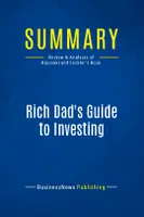 Summary: Rich Dad's Guide to Investing, Review and Analysis of Kiyosaki and Lechter's Book